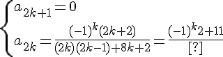 \Large\{{a_{2k+1}=0\\a_{2k}=\frac{(-1)^k(2k+2)}{(2k)(2k-1)+8k+2} = \frac{(-1)^k}{2k+1}}